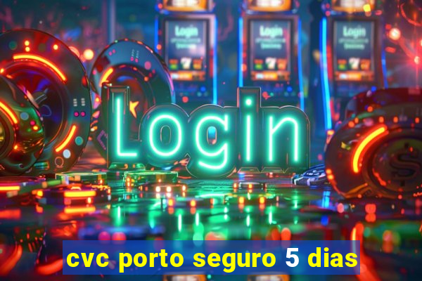 cvc porto seguro 5 dias